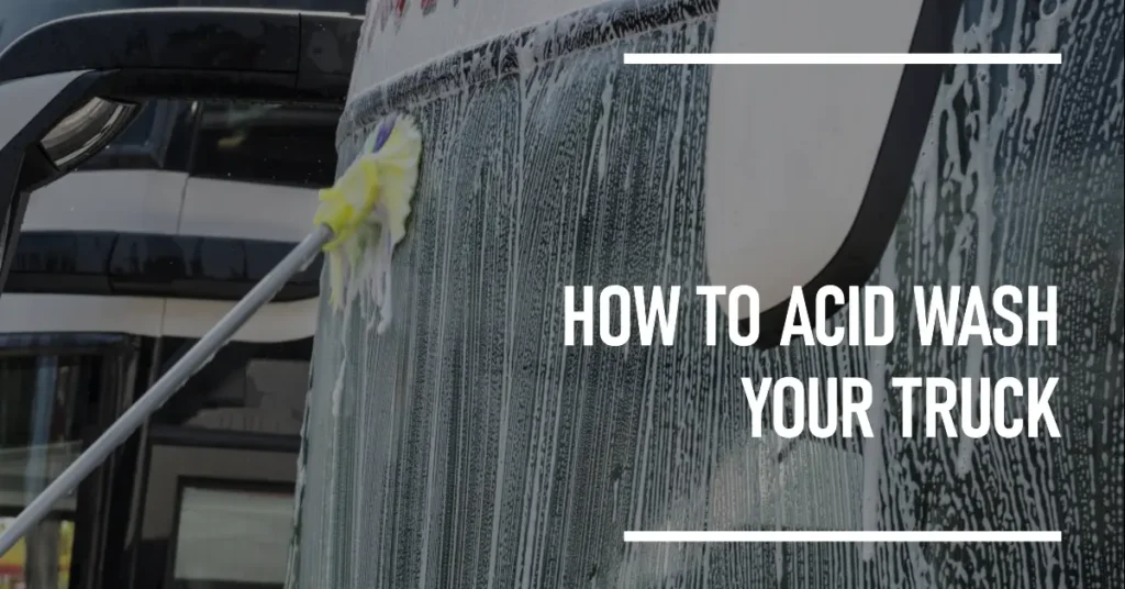 How to Acid Wash Trucks